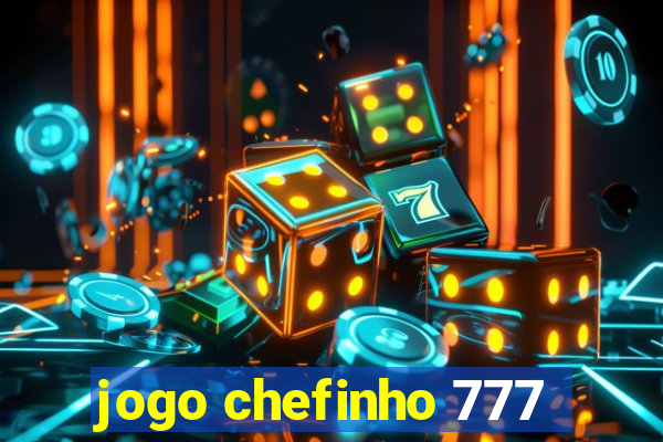 jogo chefinho 777